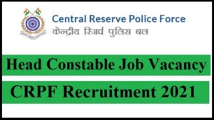 CRPF Head Constable Recruitment 2021 