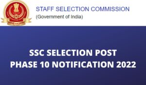 SSC Phase 10 Notification 2022